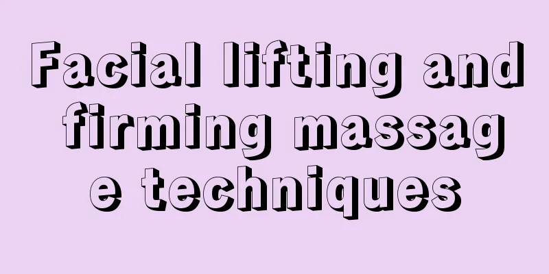 Facial lifting and firming massage techniques