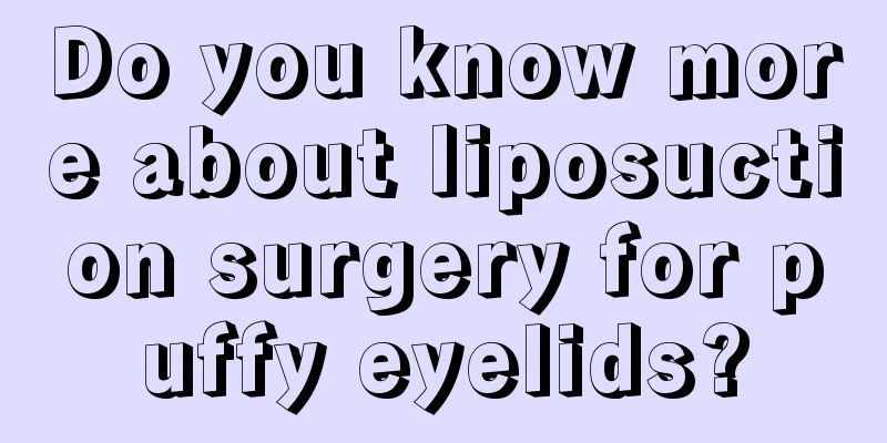 Do you know more about liposuction surgery for puffy eyelids?