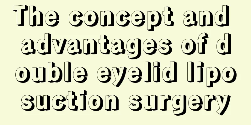 The concept and advantages of double eyelid liposuction surgery