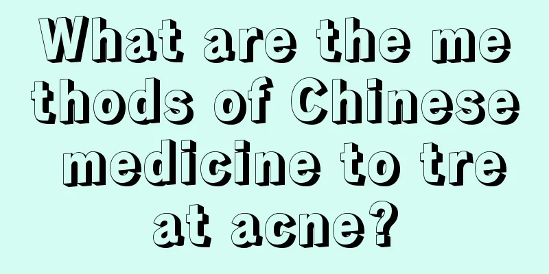 What are the methods of Chinese medicine to treat acne?