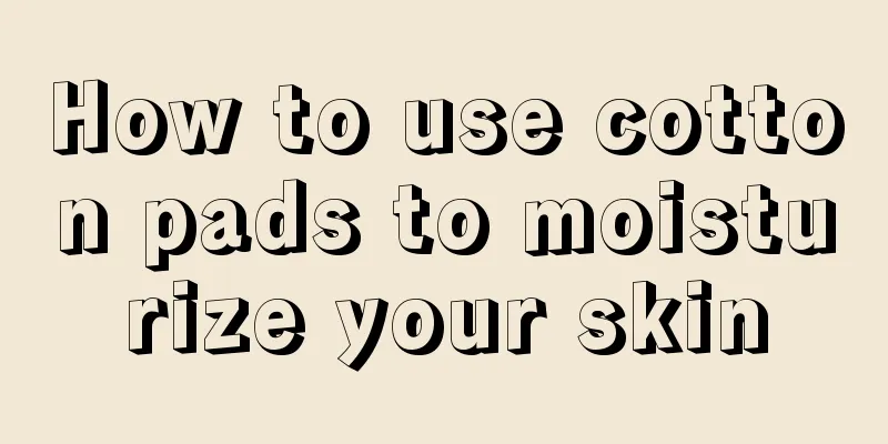 How to use cotton pads to moisturize your skin