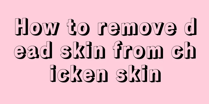 How to remove dead skin from chicken skin