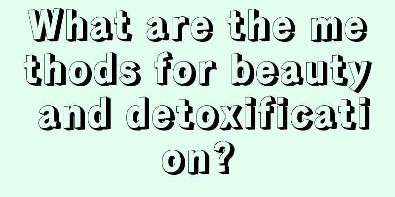 What are the methods for beauty and detoxification?