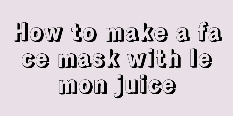 How to make a face mask with lemon juice