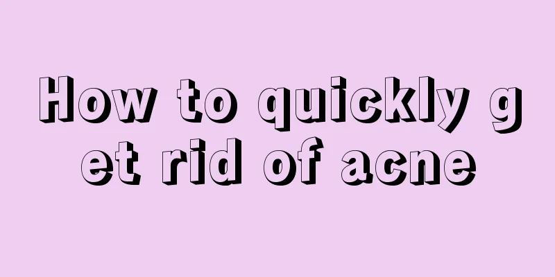 How to quickly get rid of acne