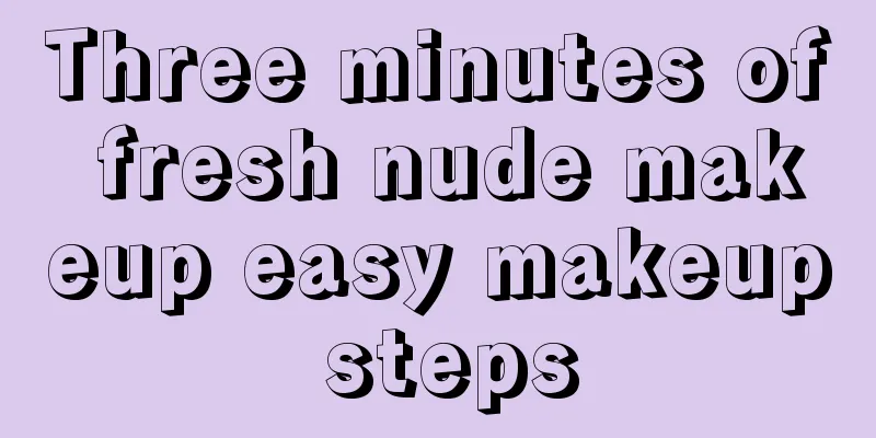 Three minutes of fresh nude makeup easy makeup steps