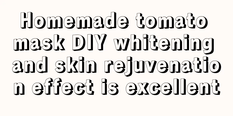 Homemade tomato mask DIY whitening and skin rejuvenation effect is excellent