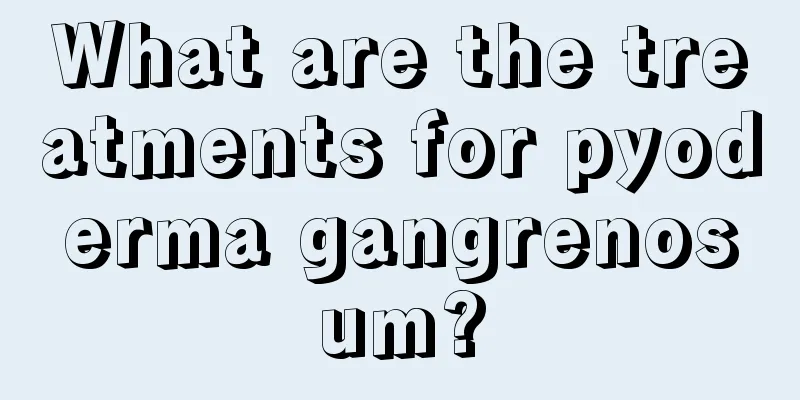 What are the treatments for pyoderma gangrenosum?