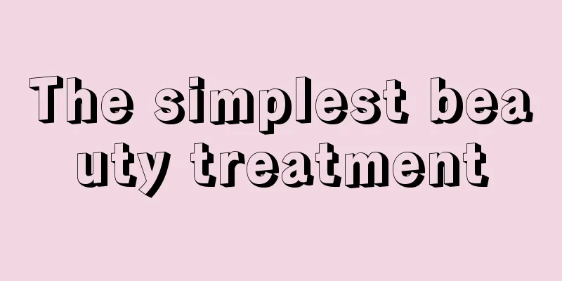 The simplest beauty treatment