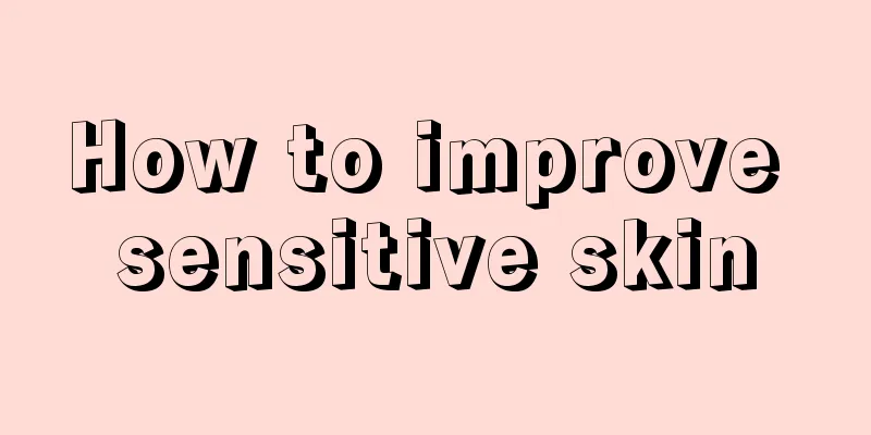 How to improve sensitive skin