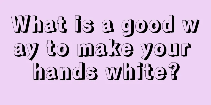 What is a good way to make your hands white?