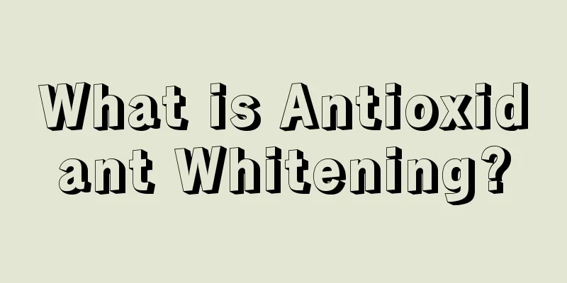 What is Antioxidant Whitening?