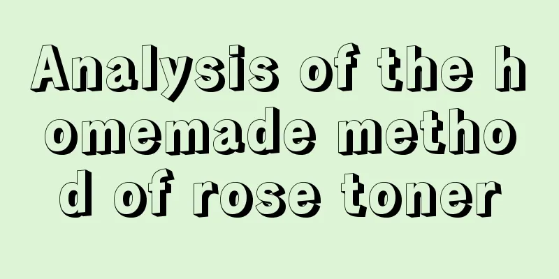 Analysis of the homemade method of rose toner