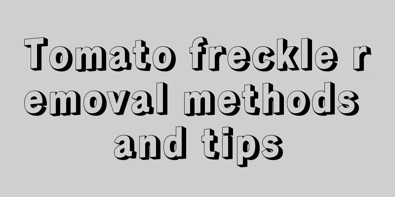 Tomato freckle removal methods and tips