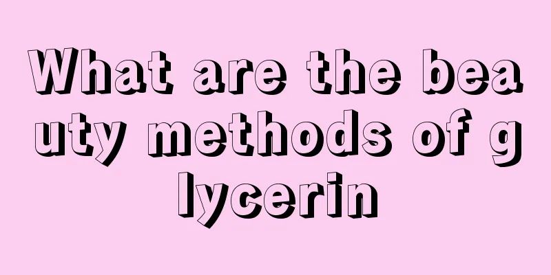 What are the beauty methods of glycerin