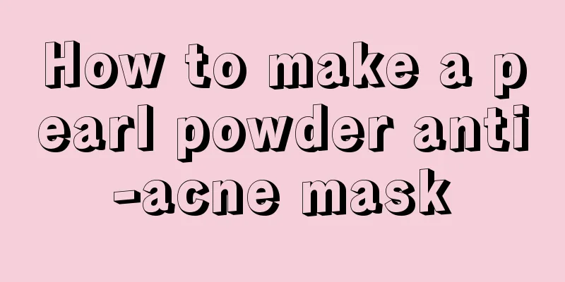 How to make a pearl powder anti-acne mask