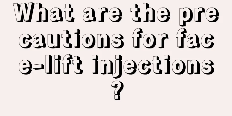 What are the precautions for face-lift injections?