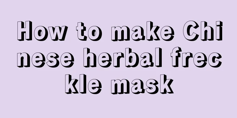 How to make Chinese herbal freckle mask