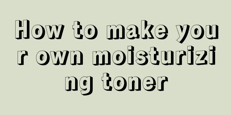 How to make your own moisturizing toner