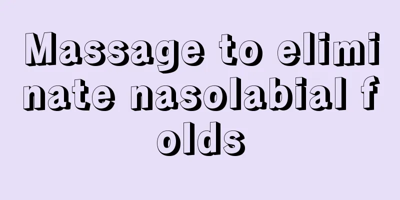 Massage to eliminate nasolabial folds