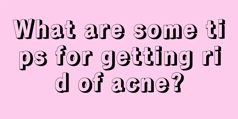 What are some tips for getting rid of acne?