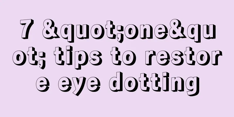 7 "one" tips to restore eye dotting