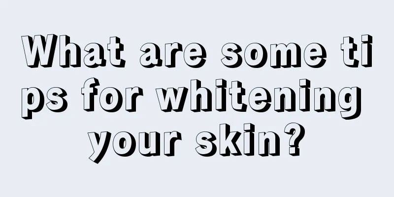 What are some tips for whitening your skin?