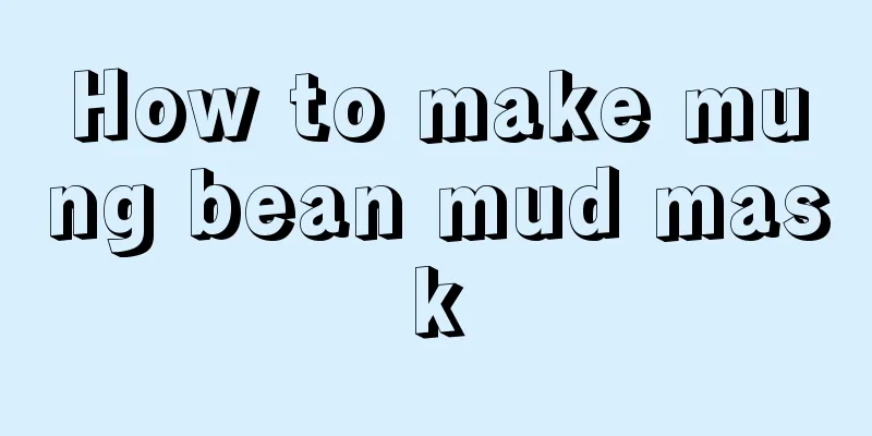 How to make mung bean mud mask