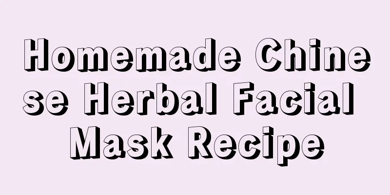 Homemade Chinese Herbal Facial Mask Recipe