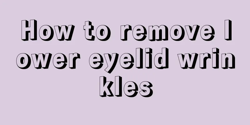 How to remove lower eyelid wrinkles