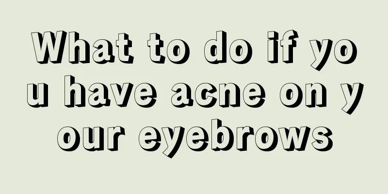 What to do if you have acne on your eyebrows