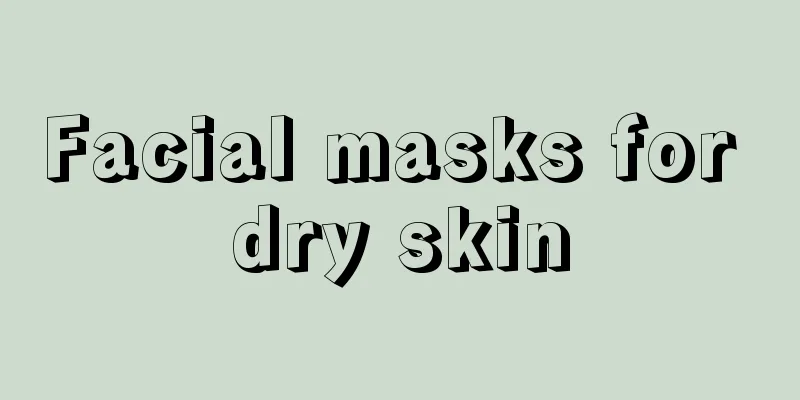 Facial masks for dry skin