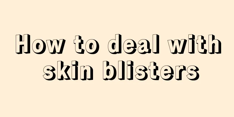 How to deal with skin blisters