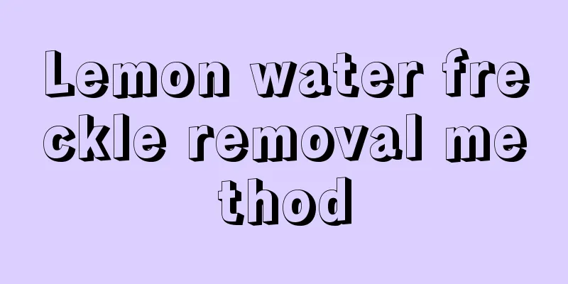 Lemon water freckle removal method