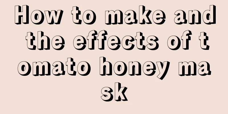 How to make and the effects of tomato honey mask