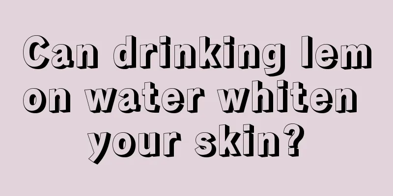 Can drinking lemon water whiten your skin?