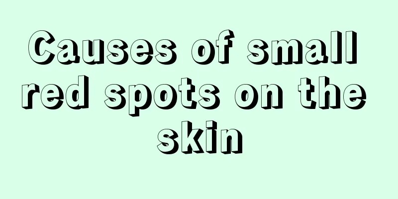 Causes of small red spots on the skin