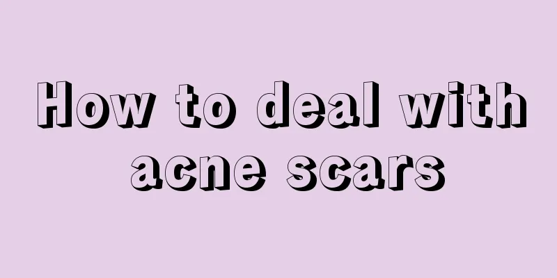 How to deal with acne scars