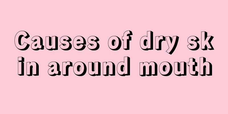 Causes of dry skin around mouth