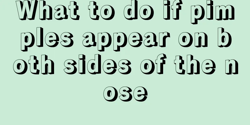 What to do if pimples appear on both sides of the nose