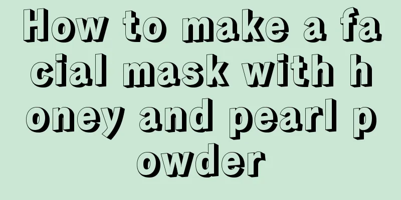 How to make a facial mask with honey and pearl powder