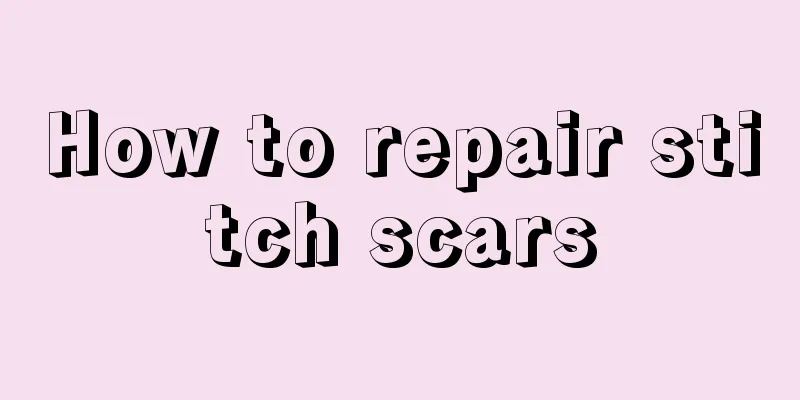 How to repair stitch scars