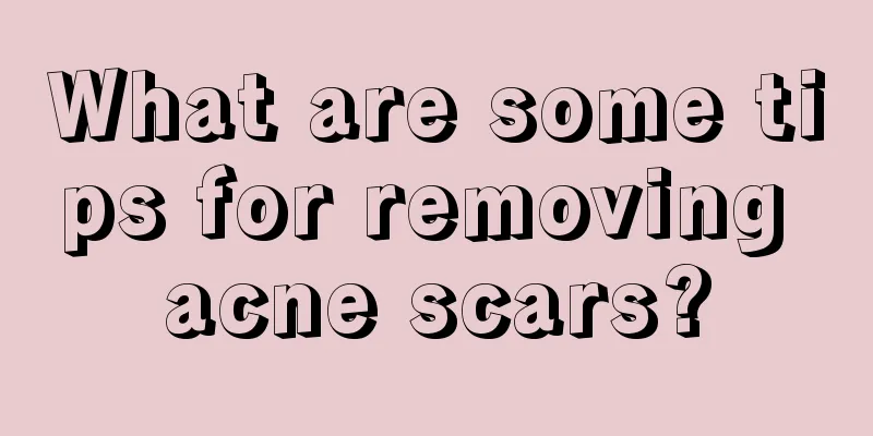 What are some tips for removing acne scars?