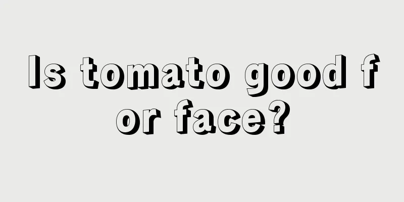 Is tomato good for face?