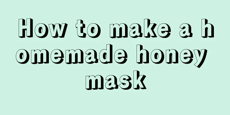 How to make a homemade honey mask