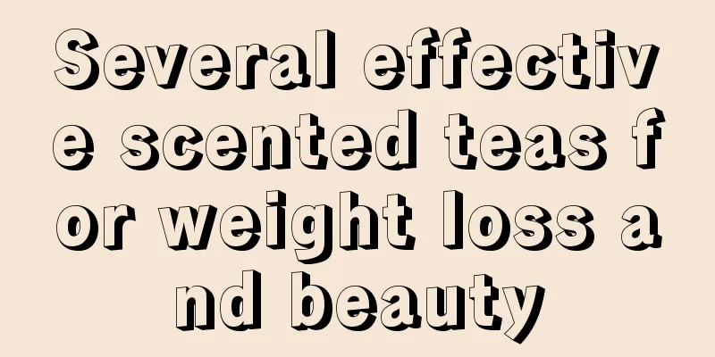 Several effective scented teas for weight loss and beauty