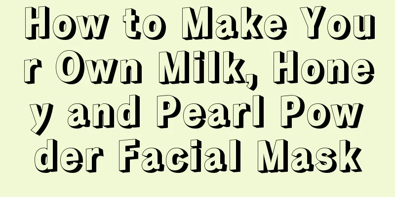 How to Make Your Own Milk, Honey and Pearl Powder Facial Mask