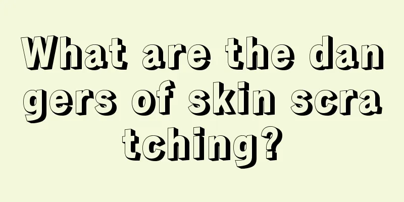 What are the dangers of skin scratching?