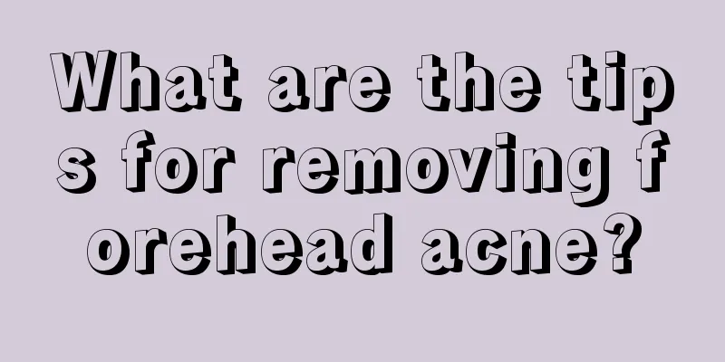 What are the tips for removing forehead acne?