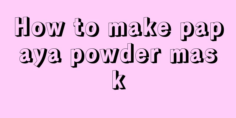 How to make papaya powder mask